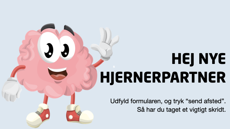 hjernepartner_hej Billedet viser en venlig og farverig illustration af en tegnet hjernekarakter, der hilser på nye hjernepartnere. Overskriften lyder: “HEJ NYE HJERNERPARTNER” og en opfordring: “Udfyld formularen, og tryk ‘send afsted’. Så har du taget et vigtigt skridt.”